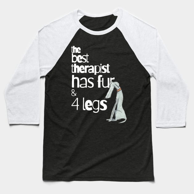 The Best Therapist Has Fur and Four Legs Baseball T-Shirt by KristinaEvans126